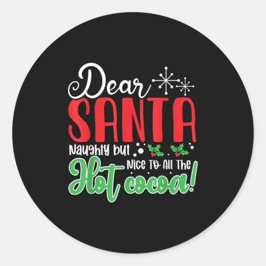 Dear Santa Naughty But Nice To All The Hot Cocoa! Ronde Sticker (Voorkant)