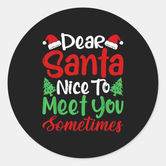 Dear Santa Nice To Meet With You Sometimes! Funny Ronde Sticker (Voorkant)