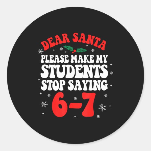 Dear Santa Please Make My Students Stop Saying 6-7 Ronde Sticker (Voorkant)