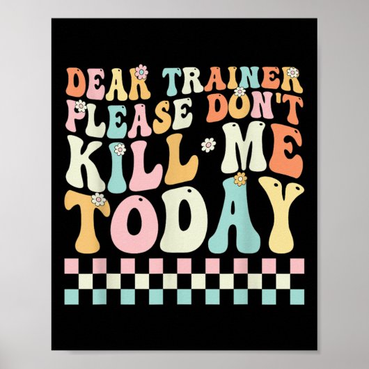 Dear Trainer Please Don't Kill Me Funny Workout De Poster (Voorkant)