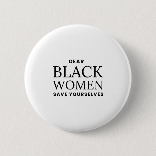 Dear Women Save Yourselves Motivation Quote Ronde Button 5,7 Cm (Voorkant)