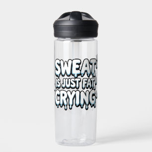 D'eau Sweat is Fat Cry Funny Gym Citation bouteille d'ea