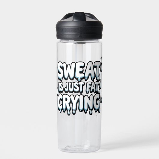 D'eau Sweat is Fat Cry Funny Gym Citation bouteille d'ea (Extérieur)