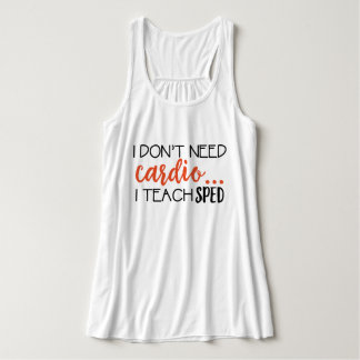 Débardeur Je n'ai pas besoin de cardio-… J'enseigne EXPÉDIÉ