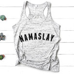 Débardeur Namaslay Funny Yoga<br><div class="desc">Jetez cette pose de guerrier ! Notre char de slogans super mignon et drôle est parfait pour le yoga ou le linge et présente "Namaslay" en lettres de bloc noir.</div>
