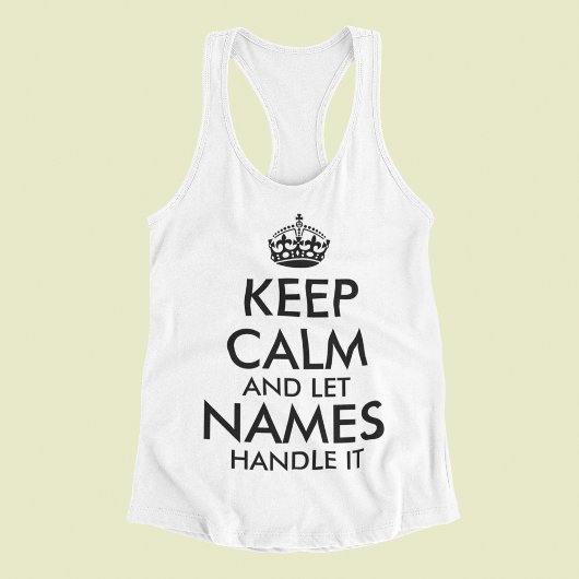 Débardeur restez calme et laissez ajouter votre propre nom l