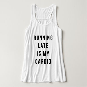 Débardeur Stylish Typographie "Running Late is my Cardio"
