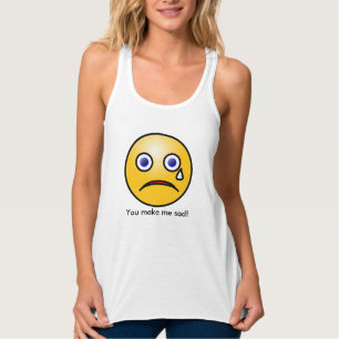 Débardeur Tu Me Rends Triste En Pleurant Face T-shirt Débard