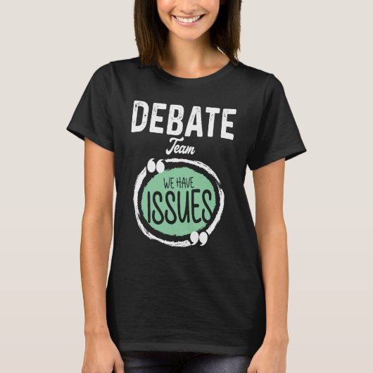 Debate Team We Have Issues Viewpoints Discourse Di T-shirt (Voorkant)