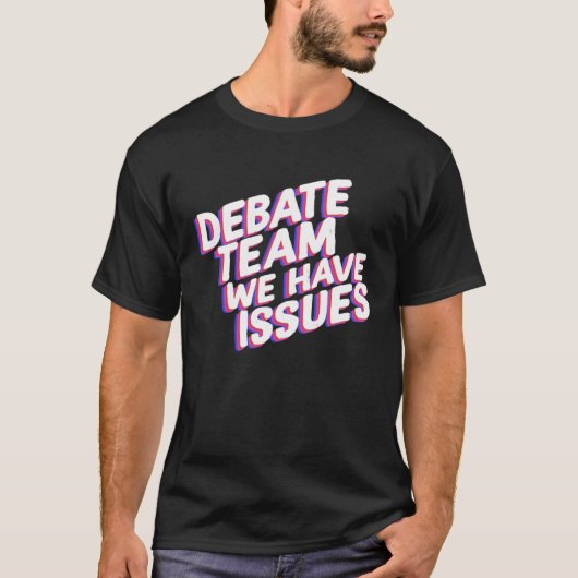 Debate Team We Have Issues Viewpoints Discuss Disc T-shirt (Voorkant)