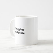 Debugging Intelligence Mug – Witty Gift for AI  (Devant gauche)