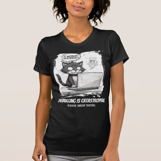 Debugging Is Catastrophic Coding Cat Humor T-shirt (Voorkant)