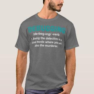 Debugging Programmering Programmer Coding T-shirt