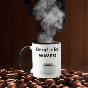 Decaf is voor watjes mok