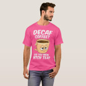 Decaf Koffie Grappige Koffie Cafeïne Java Verslaaf T-shirt (Voorkant volledig)