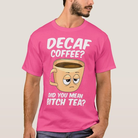 Decaf Koffie Grappige Koffie Cafeïne Java Verslaaf T-shirt (Voorkant)