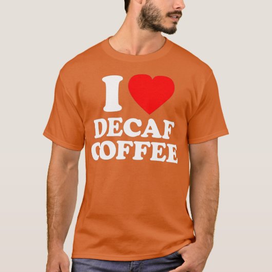 Decaf Koffie Liefde Hart Grappig T-shirt (Voorkant)