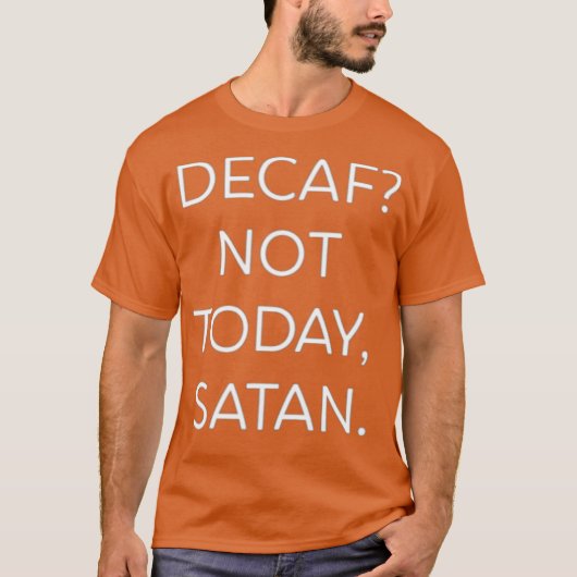 Decaf Niet Vandaag Satan Grappig T-shirt (Voorkant)