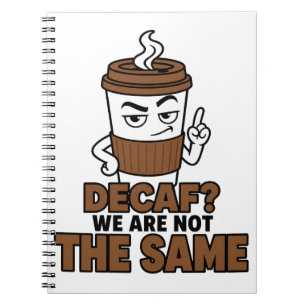 Decaf We Zijn Niet Elke Dag Leuk Voor Koffieliefhe Notitieboek