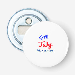 Décapsuleur 4 juillet fête de l'indépendance ajoutez votre tex
