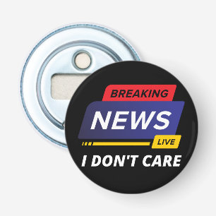 Décapsuleur Breaking News Je ne m'en fiche pas drôle