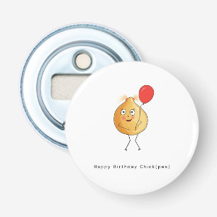 Décapsuleur Cadeau d'anniversaire. Joyeux Anniversaire Chick,
