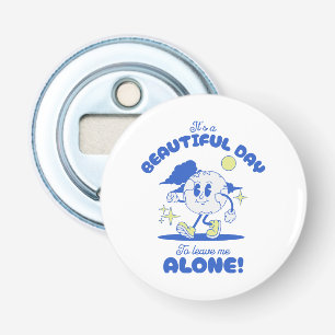 Décapsuleur C'est une belle journée pour me laisser seul