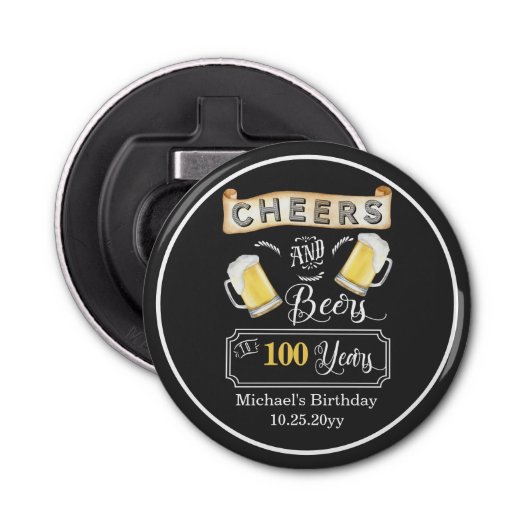 Décapsuleur Cheers and Beers to 100 Years Birthday (Devant)