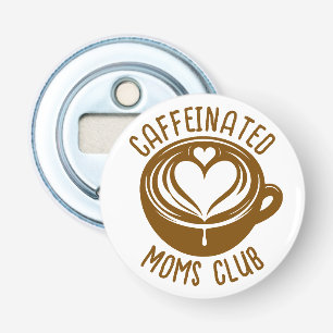 Décapsuleur Club des mamans caféinées Maman branchée amoureuse