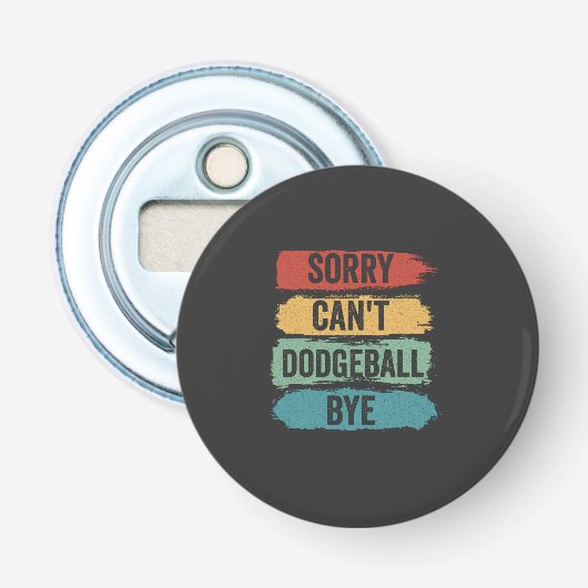 Décapsuleur Désolé Can't Dodgeball Bye Funny Retro Cadeau Vint (Devant)