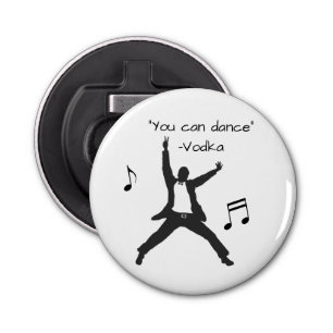 Décapsuleur Drôle " Vous pouvez danser " Vodka mensonges Humou