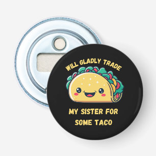 Décapsuleur Échangerai Ma Sœur Contre des Tacos