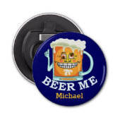 Décapsuleur Funny Beer Me Custom Bottle Opener (Devant)