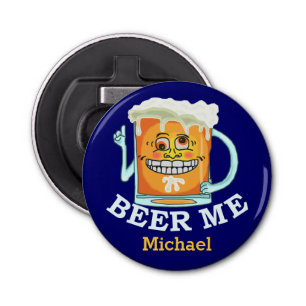 Décapsuleur Funny Beer Me Custom Bottle Opener