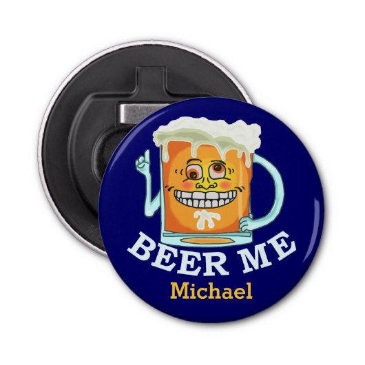Décapsuleur Funny Beer Me Custom Bottle Opener (Devant)