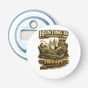 Décapsuleur Hunting Is Cheaper Than Therapy