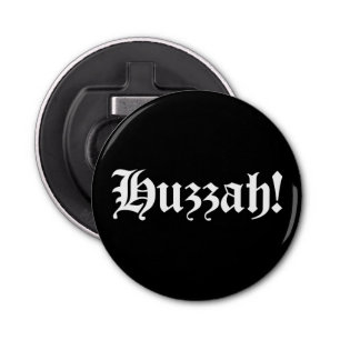 Décapsuleur Huzzah ! {Typographie médiévale}