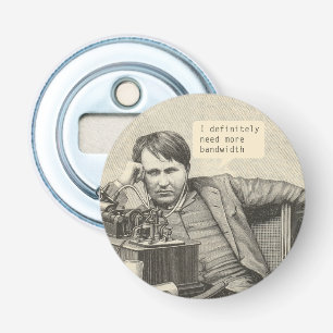 Décapsuleur J'Ai Certainement Besoin De Plus De Bande Passante