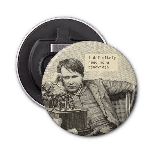Décapsuleur J'Ai Certainement Besoin De Plus De Bande Passante (Devant)