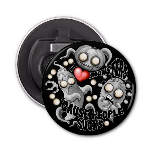 Décapsuleur J'aime les monstres parce que les gens aiment les  (Devant)