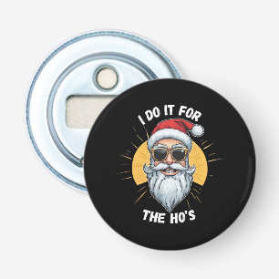 Décapsuleur Je le fais pour les Ho s Noël drôle santa