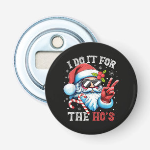Décapsuleur Je le fais pour les Ho's Funny Christmas Santa