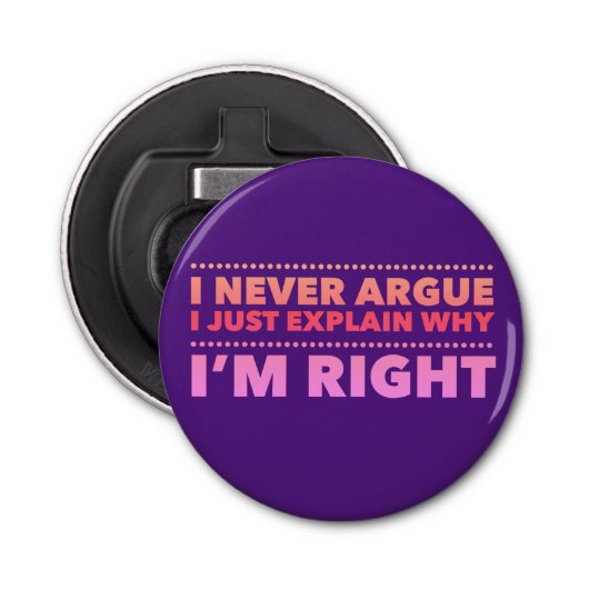 Décapsuleur Je ne discute jamais, j'explique juste pourquoi j' (Devant)