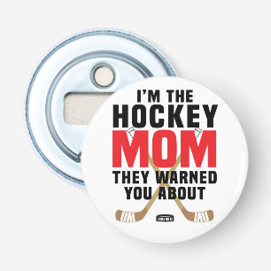 Décapsuleur Je suis la maman d'hockey qu'ils vous ont avertis
