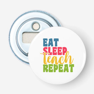 Décapsuleur Jour de l'enseignant Manger Sleep Enseigner répéte