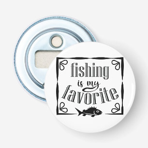 Décapsuleur La pêche est ma citation préférée