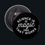 DÉCAPSULEUR LA SCIENCE EST UNE MAGIE QUI FONCTIONNE<br><div class="desc">FUNNY</div>