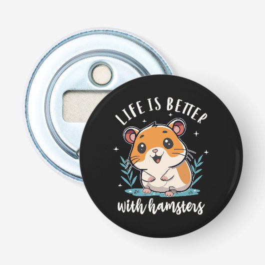 Décapsuleur La vie est meilleure avec les hamsters (Devant)