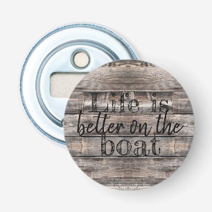 Décapsuleur LA VIE nautique EST MEILLEURE SUR LE BATEAU  