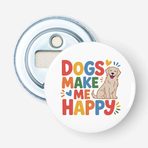 Décapsuleur Les chiens me rendent heureux  Citation inspirante